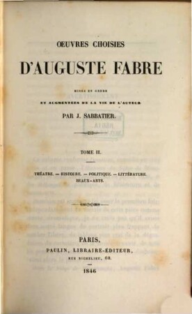 Oeuvres choisies d'Auguste Fabre, mises en ordre et augmentées de la vie de l'auteur par J. Sabbatier. 2