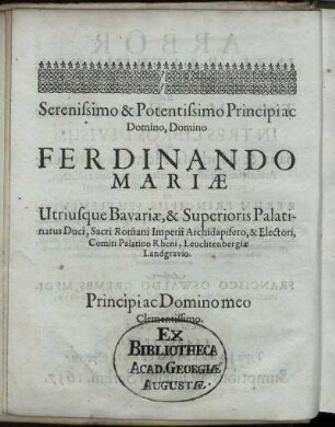 Serenissimo & Potentissimo Principi ac Domino, Domino Ferdinando Mariæ Utruisque Bavariæ, & Superioris Palatinatus Duci [...]