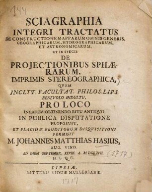 Sciagraphia integri tractatus de constructione mapparum omnis generis, geographicarum, hydrographicarum, et astronomicarum, et in specie de proiectionibus sphaerarum, imprimis stereographica