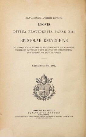 Sämmtliche Rundschreiben : an alle Patriarchen, Primaten, Erzbischöfe und Bischöfe der katholischen Welt, welche in Gnade und Gemeinschaft mit dem Apostolischen Stuhle stehen, 2. 1881 - 1885
