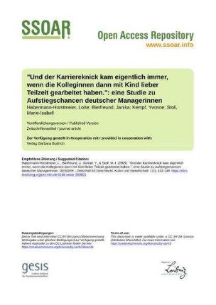 "Und der Karriereknick kam eigentlich immer,
wenn die Kolleginnen dann mit Kind lieber Teilzeit
gearbeitet haben.": eine Studie zu Aufstiegschancen
deutscher Managerinnen
