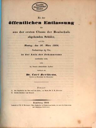 Zu der öffentlichen Entlassung der aus der ersten Classe der Realschule abgehenden Schüler, welche ... in der Aula des Johanneums stattfinden wird, ladet im Namen sämmtlicher Lehrer ergebenst ein, 1859/60