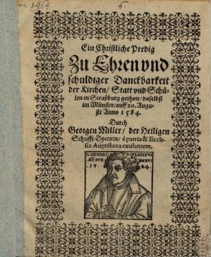 Ein Christliche Predig Zu Ehren vnd schuldiger Danckbarkeit der Kirchen Statt vnd Schulen in Straßburg gethon daselbst im Münster auff 20. Augusti Anno 1584.
