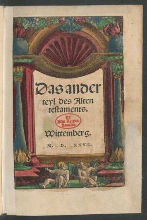Das ander || teyl des Alten || testaments.|| [Übers. v. Martin Luther]