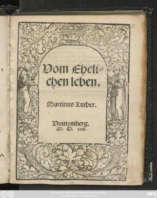 Vom Eheli=||chen leben.|| Martinus Luther.||
