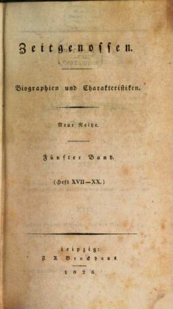 Zeitgenossen : ein biographisches Magazin für d. Geschichte unserer Zeit. 5 = H. 17 - 20. 1826