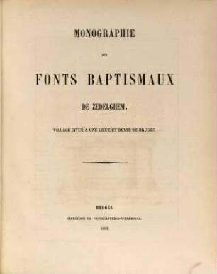 Monographie des fonts baptismaux de Zedelghem, village situé à une lieue et demie de Bruges