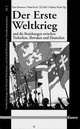 Der Erste Weltkrieg und die Beziehungen zwischen Tschechen, Slowaken und Deutschen