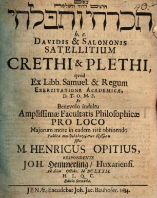 hā- Rāṣîm le-Dāwid we-li-Šelomo hak-krētî we-hap-plētî h. e. Davidis & Salomonis Satellitium Crethi & Plethi