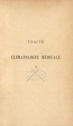 3: Traité de climatologie médicale comprenant la météorologie médicale et l'étude des influences physiologiques, pathologiques, prophylactiques et thérapeutiques du climat sur la santé