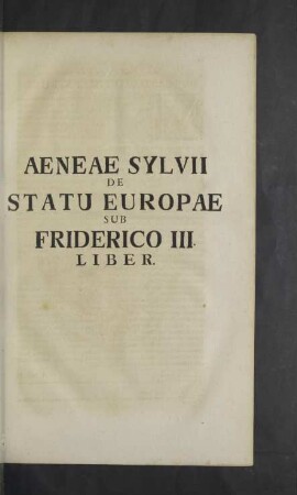 Aeneae Sylvii de Statu Europae sub Friderico III. Liber.