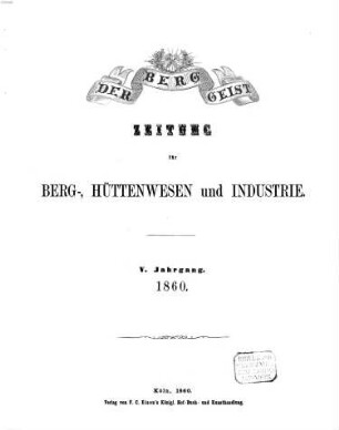 Der Berggeist : Zeitung für Berg-, Hüttenwesen u. Industrie. 5. 1860