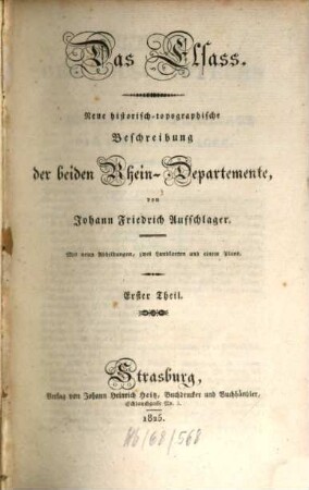 Das Elsaß : Neue historisch-topographische Beschreibung der beiden Rhein-Departemente ; mit neun Abbildungen, zwei Landkarten und einem Plane. 1