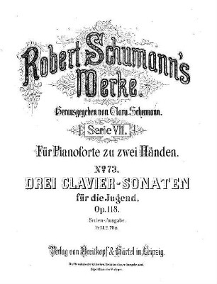 Robert Schumann's Werke, 7,73. = 7,6,35. Bd. 6, Nr. 35. Drei Claviersonaten : für die Jugend ; op. 118