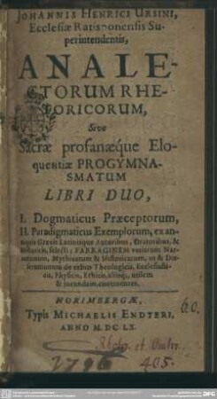 Johannis Henrici Ursini ... Analectorum rhetoricorum, sive sacrae profanaeque eloquentiae progymnasmatum libri duo ...