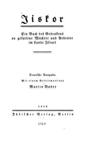 Jiskor : ein Buch des Gedenkens an gefallene Wächter und Arbeiter im Lande Israel / dt. Ausg. mit einem Geleitwort von Martin Buber