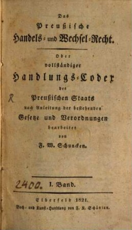 Das preußische Handels- und Wechsel-Recht oder vollständiger Handlungs-Codex des preußischen Staats, 1