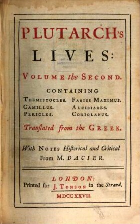Plutarch's Lives : In Eight Volumes ; Translated from the Greek ; With Notes Historical and Critical. 2, Containing Themistocles, Camillus, Pericles, Fabius Maximus, Alcibiades, Coriolanus