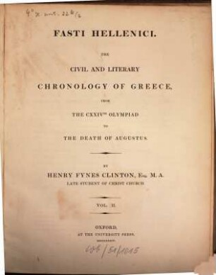 Fasti Hellenici : the civil and literary chronology of Greece from the earliest accounts to the death of Augustus. 2, From the CXXIVth Olympiad to the death of Augustus