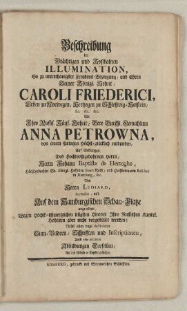 Beschreibung der Prächtigen und Kostbaren Illumination,...seiner Königl. Hoheit, Caroli Friederici,...