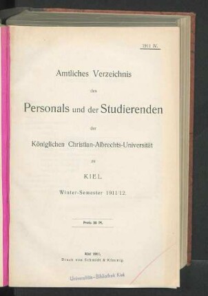 WS 1911/12: Amtliches Verzeichnis des Personals und der Studierenden der Königlichen Christian-Albrechts-Universität zu Kiel. Winter-Semester 1911/12.