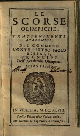 Le Scorse Olimpiche : Trattenimenti Academici, Del Commend. Conte Pietro Paolo Bissari, Prencipe Dell'Academia Olimpica. 1