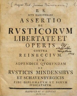 B. S. ICti Hanoverani Assertio De Rvsticorvm Libertate Et Operis Contra Reineccivm : Cvm Adpendice Qvorvndam De Rvsticis Mindensibvs Et Schavenbvrgicis Fide Diplomatvm Et Rervm Ivdicatarvm