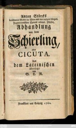Anton Störcks berühmten Medici in Wien und des dasigen bürgerl. Pazmarianischen Spitals ordentl. Physici, Abhandlung von dem Schierling oder Cicuta
