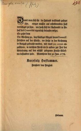 Damit man sich für die Zukunft in Stand gesetzet sehe, einiger massen auf erforderenden Fall verläßiget zu seyn, ... : Mannheim den 30 Jan. 1778