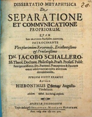Dissertatio metaphysica de separatione et communicatione propriorum