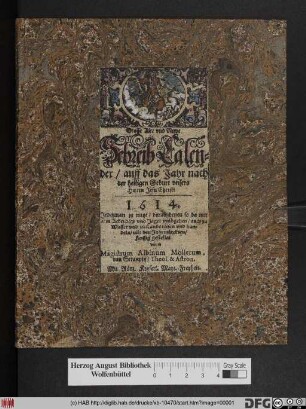Grosse Alte vnd Newe Schreib Calender/ auff das Jahr nach der heiligen Geburt vnsers Herrn Jesu Christi 1614. : Jederman zu nutz/ voarb denen so da mit dem Ackerbaw vnd Jaget vmgeben/ auch zu Wasser vnd zu Lande reisen vnd handeln/ mit den Jahrmärckten