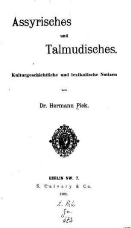 Assyrisches und Talmudisches : kulturgeschichtliche und lexikalische Notizen / von Hermann Pick