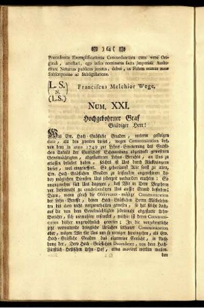 Num. XXI. Hochgeborner Graf Gnädiger Herr! - Num. XXX. Hochgeborner Graf! freundlich vielgeliebt - und Hochgeehrtester Herr Vetter.