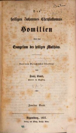 Des heiligen Johannes Chrysostomus Homilien über das Evangelium des heiligen Matthäus. 2