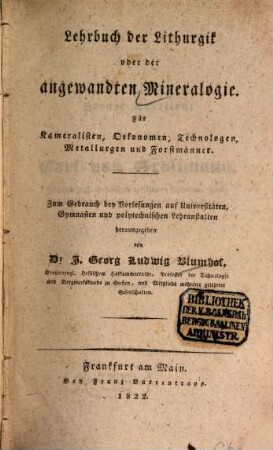 Lehrbuch der Lithurgik oder der angewandten Mineralogie : für Kameralisten, Oekonomen, Technologen, Metallurgen und Forstmänner