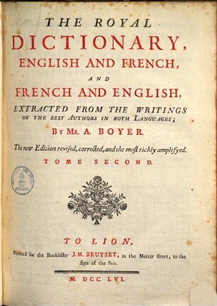 Dictionnaire royal, françois-anglois et anglois-françois : tiré des meilleurs auteurs qui ont écrit dans ces deux langues. 2., [English - French]
