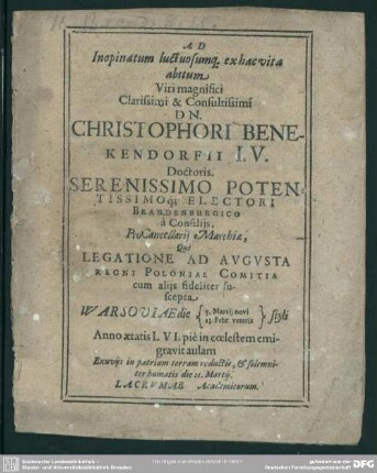 Ad Inopinatum luctuosumq[ue] ex hac vita abitum ... Dn. Christophori Benekendorfii ... Pro Cancellarij Marchiae, Qui Legatione Ad Avgvsta Regni Poloniae Comitia cum alijs fideliter suscepta ; Warsoviae die 5. Martii novi, 13. Febr. veteris styli ...