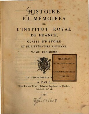 Histoire et mémoires de l'Institut Royal de France, Classe d'Histoire et de Littérature Ancienne. 3, 3. 1818