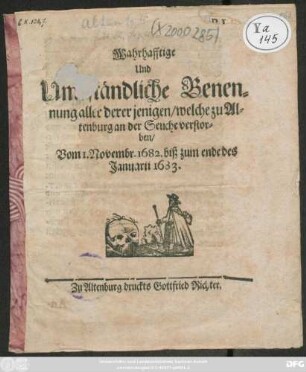 Wahrhafftige Und Umbständliche Benennung aller derer jenigen/ welche zu Altenburg an der Seuche verstorben/ vom 1. Novembr. 1682. biß zum ende des Ianuarii 1683.