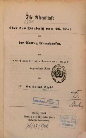 Die Aktenstücke über das Bündniss vom 26. Mai und der Antrag Camphausen, einein der Sitzung der ersten Kammer am 27. August angemeldete Rede