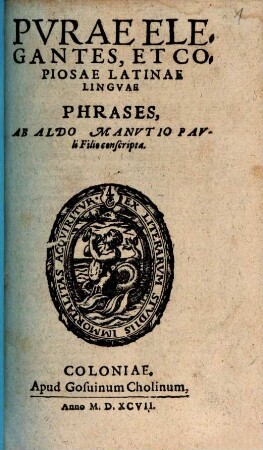 Pvrae Elegantes, Et Copiosae Latinae Lingvae Phrases