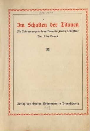 Im Schatten der Titanen : ein Erinnerungsbuch an Baronin Jenny v. Gustedt