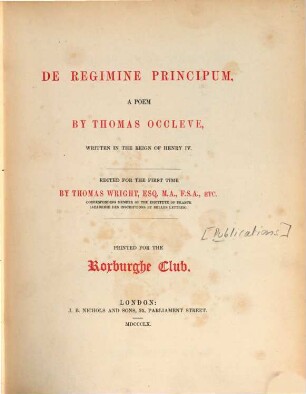 De regimine principum : A poem by Thomas Occleve, written in the reign of Henry IV. Edited for the first time by Thomas Wright