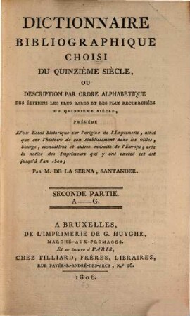 Dictionnaire bibliographique choisi du quinzième siècle : ou description par ordre alphabetique des éditions les plus rares et les plus recherchées du quinzième siècle, 2. A - G