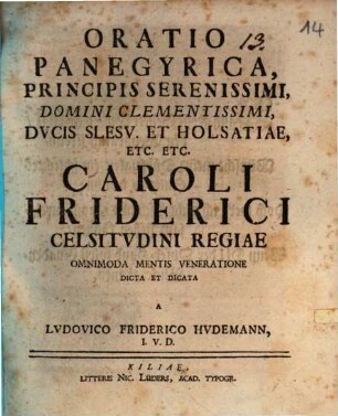 Oratio panegyr., Princ. Ser. Ducis Slesv. et Holsat. ... Caroli Friderici, Celsitudini Reg. dicta