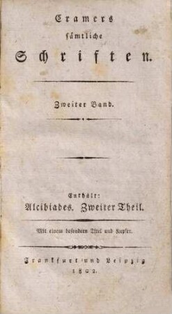 Cramers sämtliche Schriften. 2, Der deutsche Alcibiades ; Zweiter Theil : mit einem besondern Titel und Kupfer