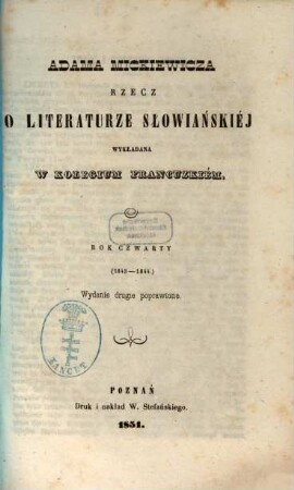 Adama Mickiewicza rzecz o literaturze słowiańskiéj wykładana w Kolegium Francuzkiém. 4