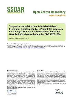 "Jugend in sozialistischen Arbeitskollektiven": (Kurzform: Kollektiv-Studie) ; Projekt des Zentralen Forschungsplans der marxistisch-leninistischen Gesellschaftswissenschaften der DDR 1976-1980
