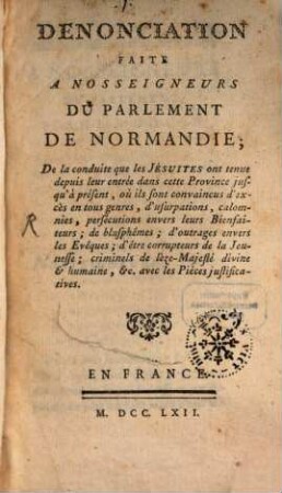Denonciation faite a Nosseigneurs du Parlement de Normandie de la conduite d'Jesuites ...