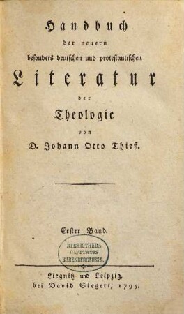 Handbuch der neuern besonders deutschen und protestantischen Literatur der Theologie. 1